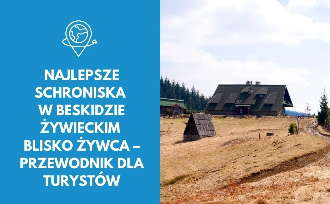 Najlepsze schroniska w Beskidzie Żywieckim blisko Żywca – przewodnik dla turystów