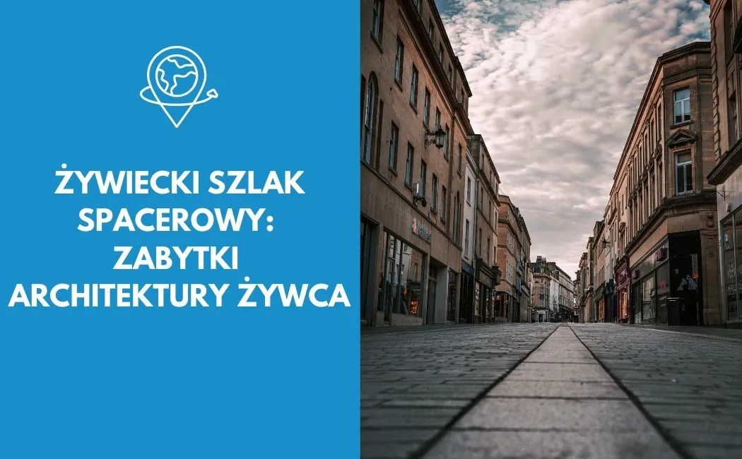 Żywiecki Szlak Spacerowy: Zabytki architektury Żywca