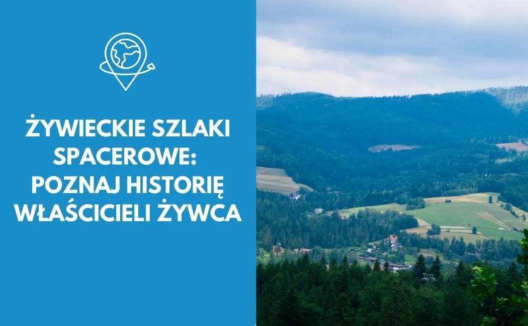 Żywieckie Szlaki Spacerowe: Poznaj historię właścicieli Żywca