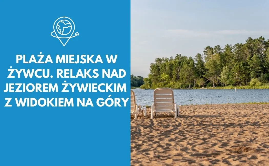 Plaża Miejska w Żywcu. Relaks nad Jeziorem Żywieckim z widokiem na góry