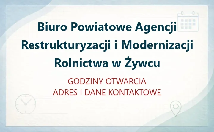 ARiMR Biuro Powiatowe w Biuro Powiatowe Agencji Restrukturyzacji i Modernizacji Rolnictwa w Żywcu - adres, telefon, godziny otwarcia