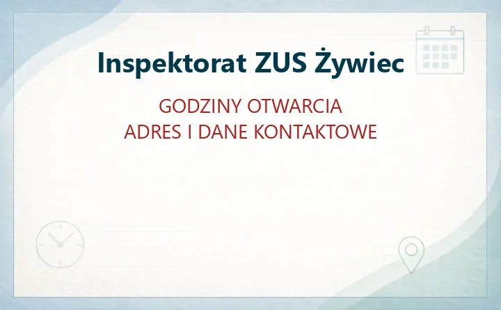 Inspektorat ZUS Żywiec w Żywcu – kontakt, godziny otwarcia i dojazd