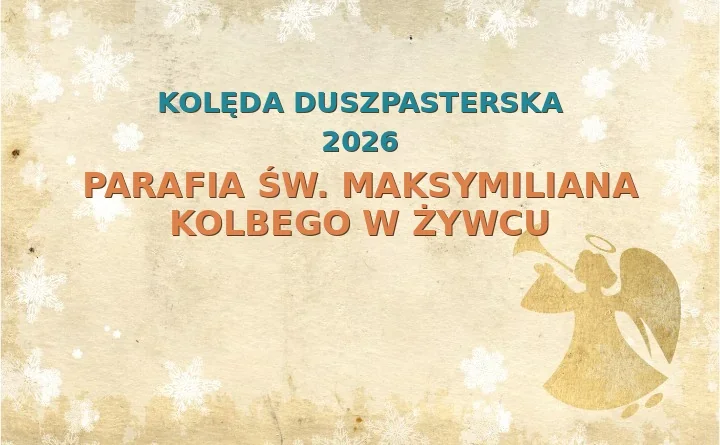Parafia św. Maksymiliana Kolbego w Żywcu – harmonogram kolęd (wizyt duszpasterskich)