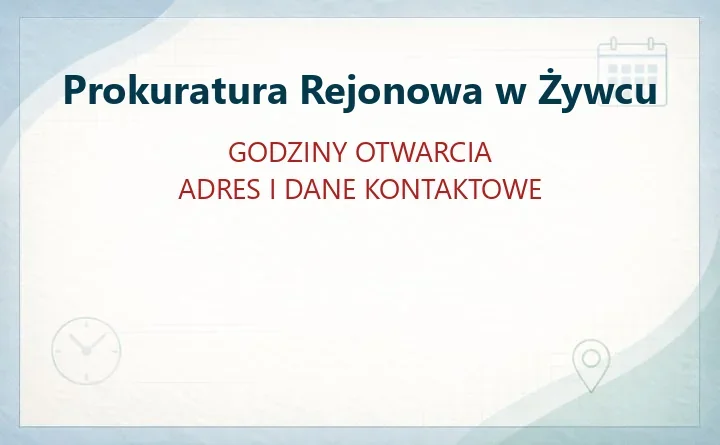 Prokuratura Rejonowa w Żywcu – kontakt, godziny otwarcia, dojazd i sprawy online