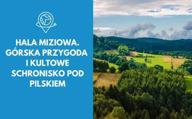 Hala Miziowa. Górska przygoda i kultowe schronisko pod Pilskiem