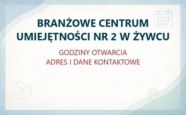 Branżowe Centrum Umiejętności Nr 2 w Żywcu