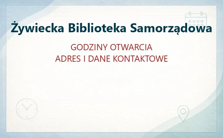 Żywiecka Biblioteka Samorządowa – godziny otwarcia, kontakt, aktualności