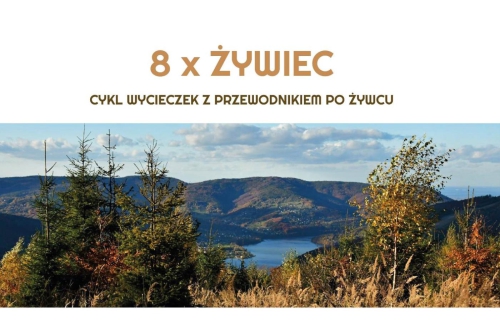 8 X ŻYWIEC – CYKL WYCIECZEK Z PRZEWODNIKIEM PO ŻYWCU