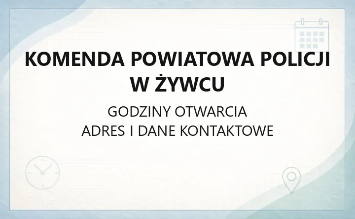 Komenda Powiatowa Policji w Żywcu - kontakt, godziny, informacje
