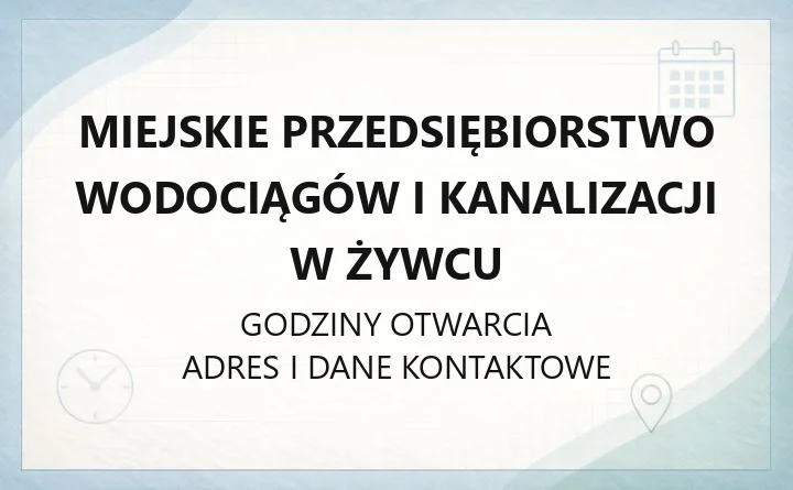 Miejskie Przedsiębiorstwo Wodociągów i Kanalizacji w Żywcu - kontakt, godziny, informacje