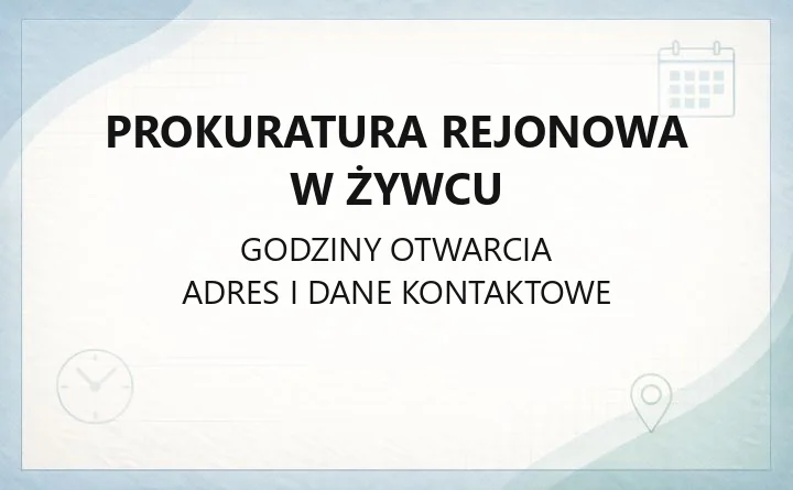 Prokuratura Rejonowa w Żywcu - kontakt, godziny, informacje