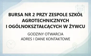 Bursa nr 2 przy Zespole Szkół Agrotechnicznych i Ogólnokształcących w Żywcu - kontakt, godziny, informacje