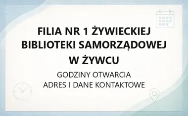 Filia nr 1 Żywieckiej Biblioteki Samorządowej w Żywcu - kontakt, godziny, informacje