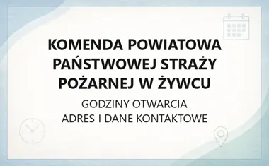 Komenda Powiatowa Państwowej Straży Pożarnej w Żywcu - kontakt, godziny, informacje