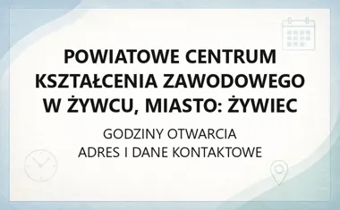 Powiatowe Centrum Kształcenia Zawodowego w Żywcu, miasto: Żywiec - kontakt, godziny, informacje