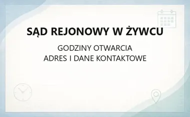 Sąd Rejonowy w Żywcu - kontakt, godziny, informacje