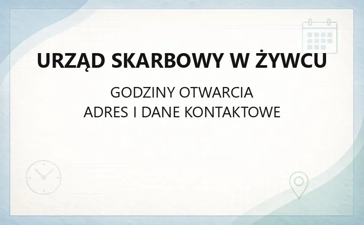 Urząd Skarbowy w Żywcu - kontakt, godziny, informacje