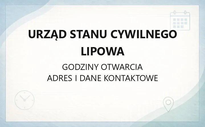 Urząd Stanu Cywilnego Lipowa - kontakt, godziny, wydziały