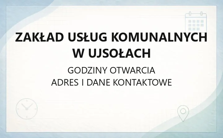 Zakład Usług Komunalnych w Ujsołach - kontakt, godziny PSZOK, cennik