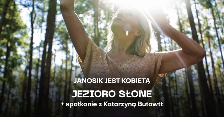 Grafika promocyjna wydarzenia JEZIORO SŁONE — spotkanie z Katarzyną Butowtt II w cyklu Janosik jest Kobietą