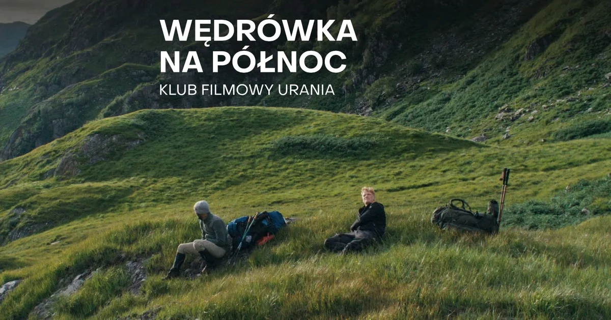 Grafika promocyjna wydarzenia Klub Filmowy Urania: Wędrówka na północ – film w Żywcu
