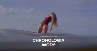 Grafika promocyjna wydarzenia Klub Filmowy Urania: „Chronologia wody” w Żywcu