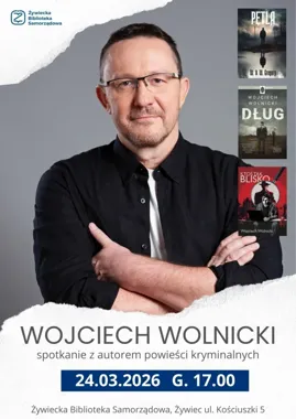 Wojciech Wolnicki w Żywieckiej Bibliotece - spotkanie o pisaniu, kryminale i codziennej prawdzie