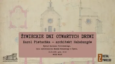 Wykład o architekcie Habsburgów otworzy Żywieckie Dni Otwartych Drzwi
